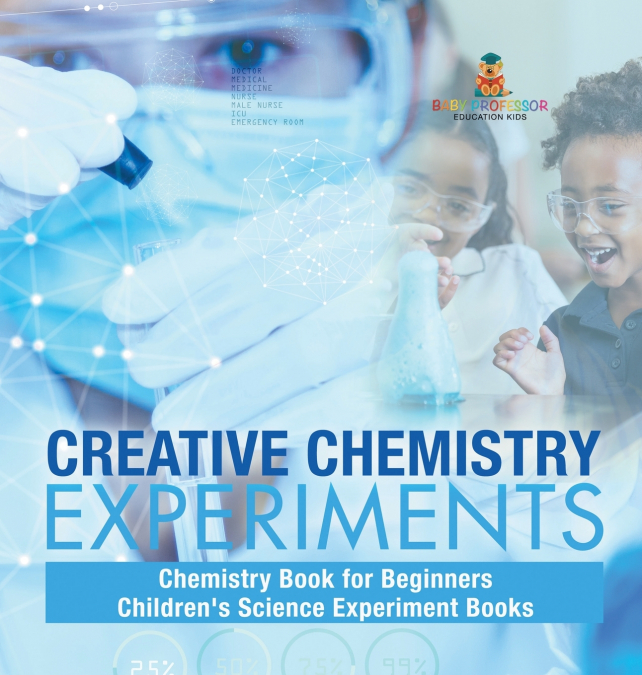 Creative Chemistry Experiments - Chemistry Book for Beginners | Children’s Science Experiment Books