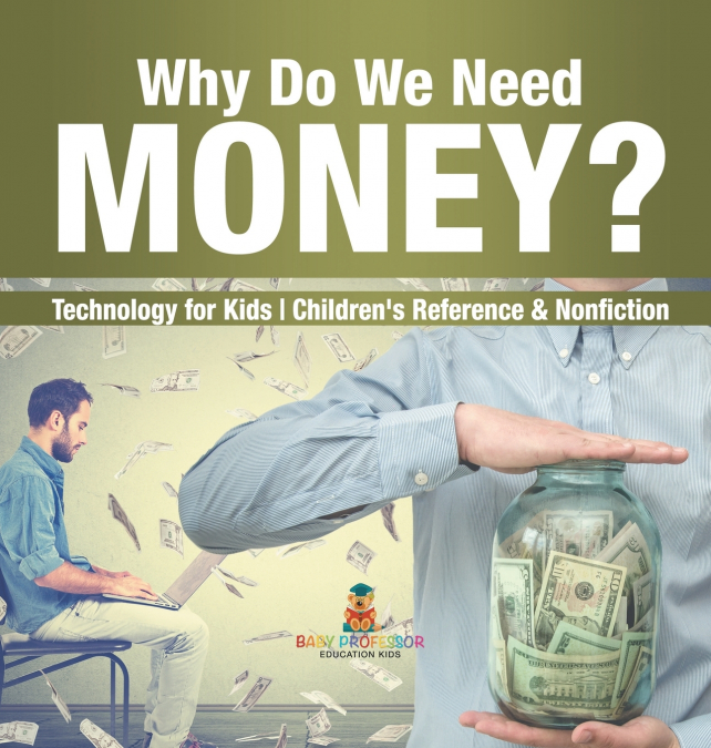 Why Do We Need Money? Technology for Kids | Children’s Reference & Nonfiction
