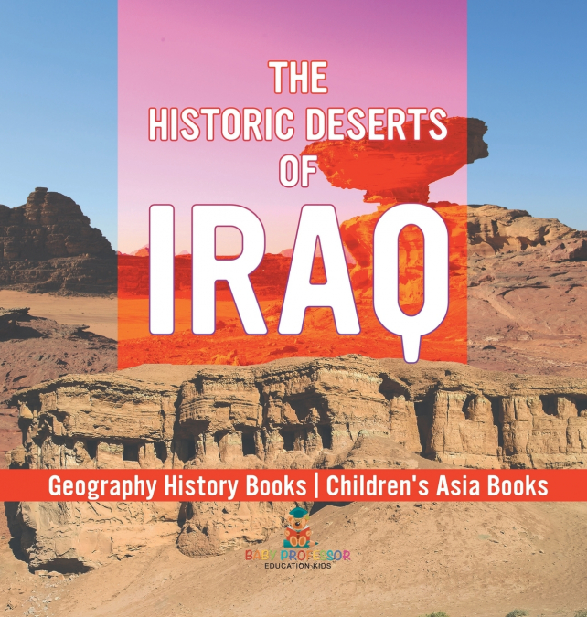 The Historic Deserts of Iraq - Geography History Books | Children’s Asia Books