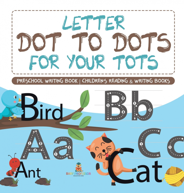 Letter Dot to Dots for Your Tots - Preschool Writing Book | Children’s Reading & Writing Books