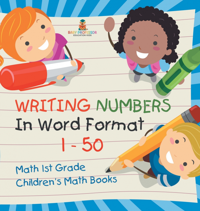 Writing Numbers In Word Format 1 - 50 - Math 1st Grade | Children’s Math Books