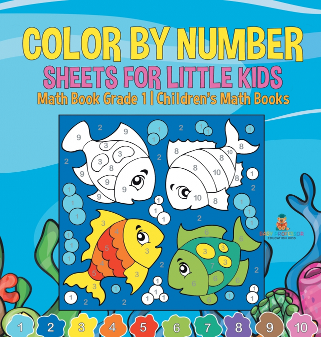 Color by Number Sheets for Little Kids - Math Book Grade 1 | Children’s Math Books