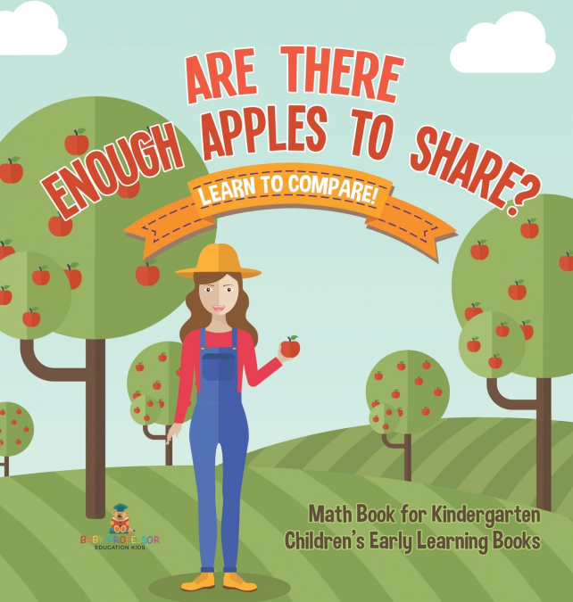 Are There Enough Apples to Share? Learn to Compare! Math Book for Kindergarten | Children’s Early Learning Books