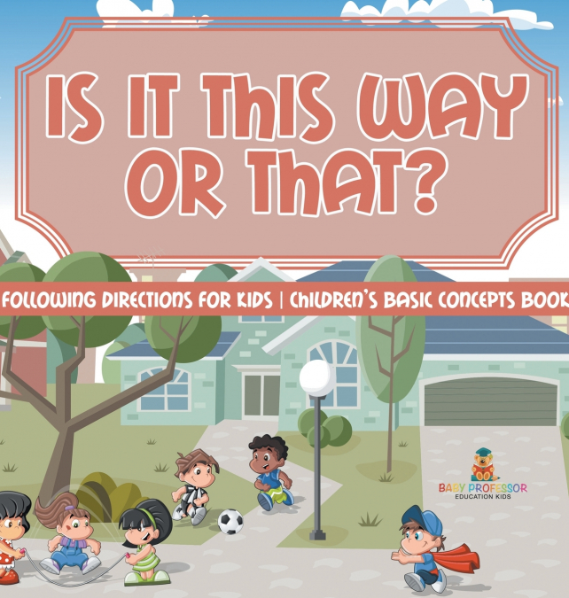 Is It This Way or That? Following Directions for Kids | Children’s Basic Concepts Books
