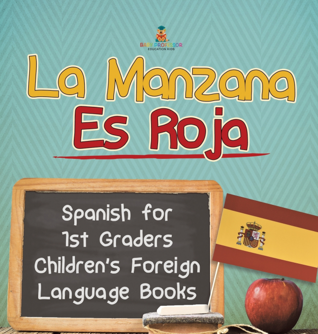 La Manzana Es Roja - Spanish for 1st Graders | Children’s Foreign Language Books