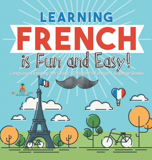 Learning French is Fun and Easy! - Language Learning 4th Grade | Children’s Foreign Language Books