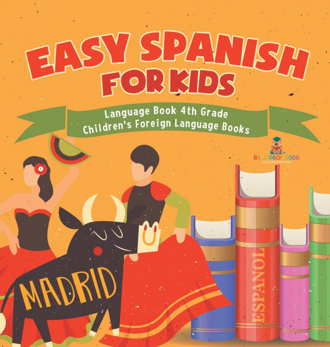 Easy Spanish for Kids - Language Book 4th Grade | Children’s Foreign Language Books