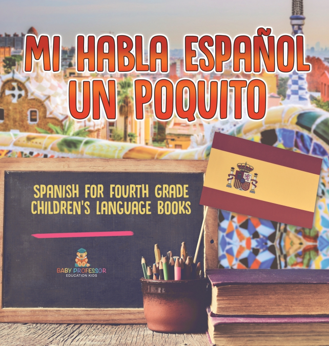 Mi Habla Espanol Un Poquito - Spanish for Fourth Grade | Children’s Language Books