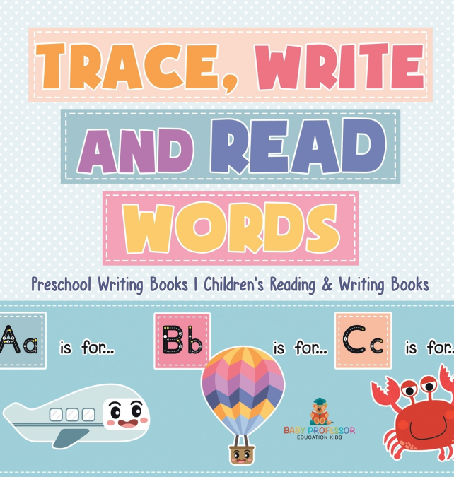 Trace, Write and Read Words - Preschool Writing Books | Children’s Reading & Writing Books