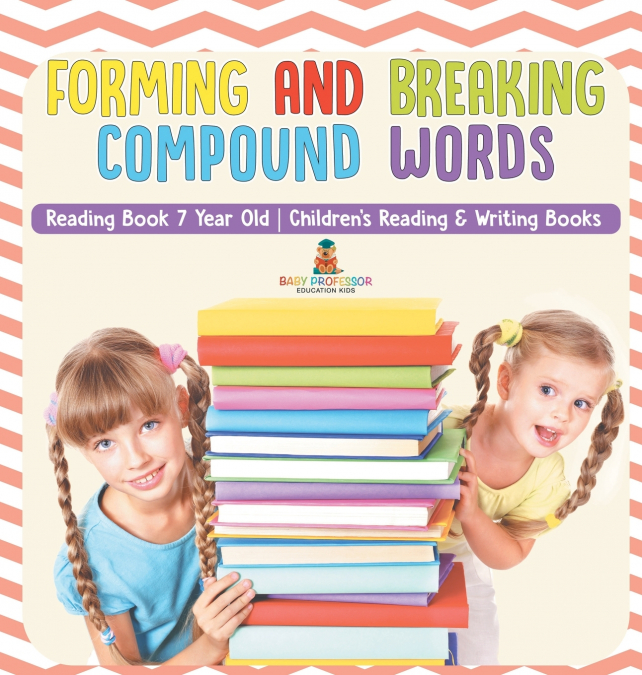 Forming and Breaking Compound Words - Reading Book 7 Year Old | Children’s Reading & Writing Books