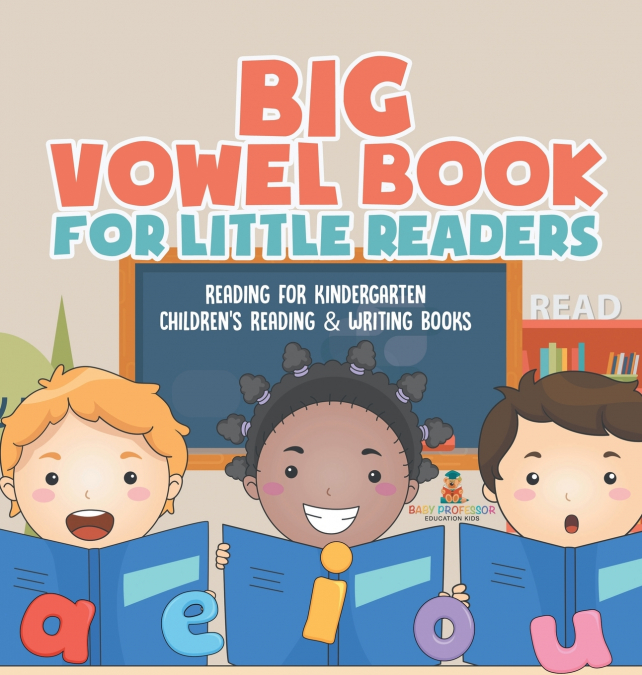 Big Vowel Book for Little Readers - Reading for Kindergarten | Children’s Reading & Writing Books