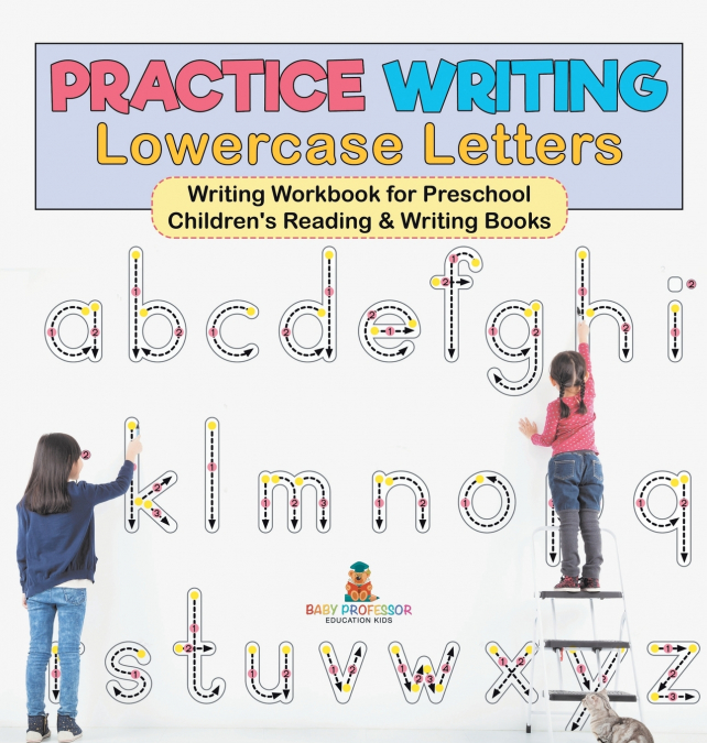Practice Writing Lowercase Letters - Writing Workbook for Preschool | Children’s Reading & Writing Books