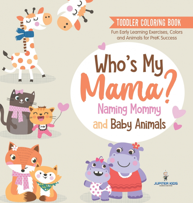 Toddler Coloring Book. Who’s My Mama?