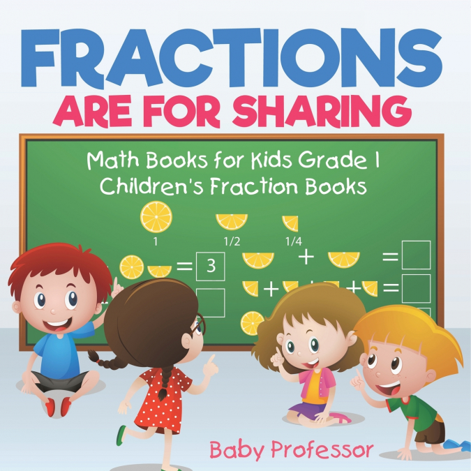 Fractions are for Sharing - Math Books for Kids Grade 1 | Children’s Fraction Books