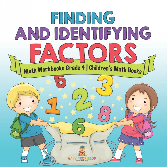 Finding and Identifying Factors - Math Workbooks Grade 4 | Children’s Math Books