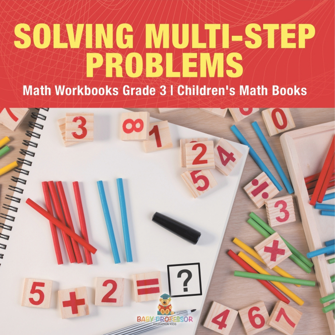 Solving Multi-Step Word Problems - Math Workbooks Grade 3 | Children’s Math Books