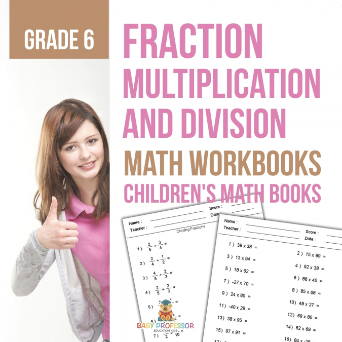 Fraction Multiplication and Division - Math Workbooks Grade 6 | Children’s Fraction Books