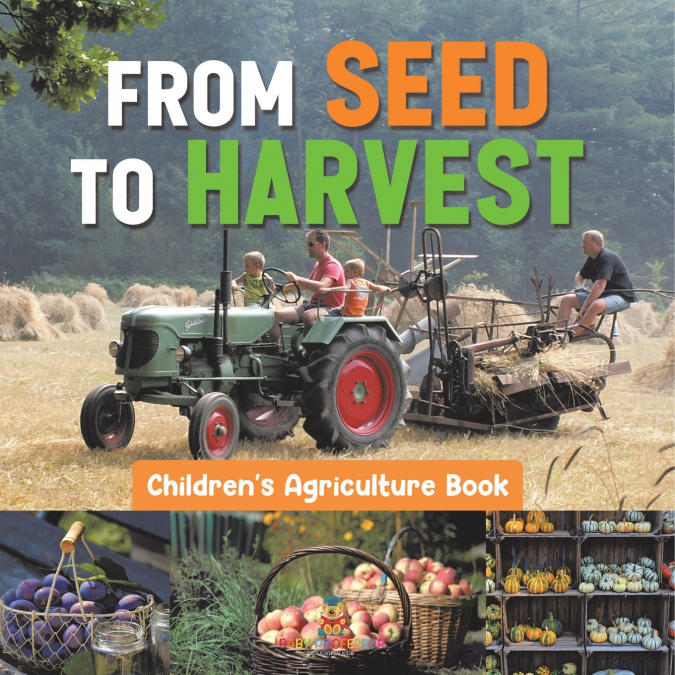 From Seed to Harvest - Children’s Agriculture Books