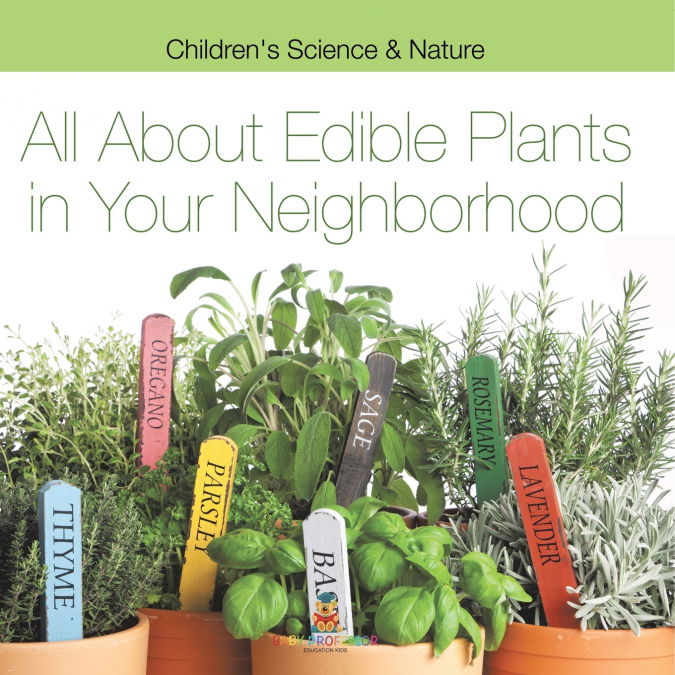 All about Edible Plants in Your Neighborhood | Children’s Science & Nature