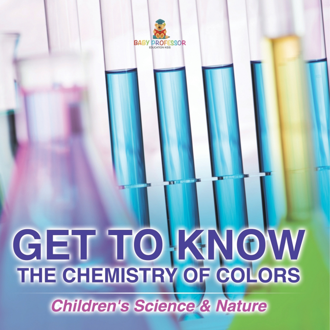 Get to Know the Chemistry of Colors | Children’s Science & Nature