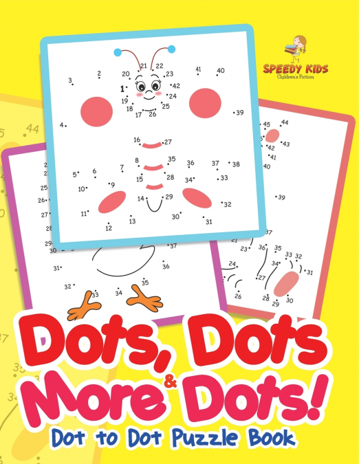 Dots, Dots & More Dots! Dot to Dot Puzzle Book