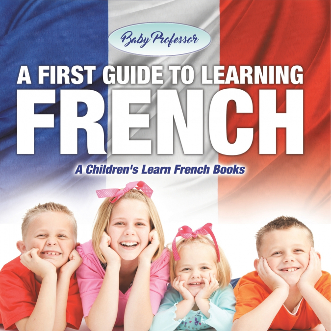 A First Guide to Learning French | A Children’s Learn French Books