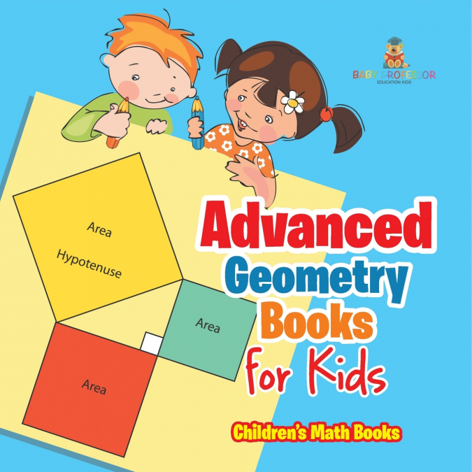Advanced Geometry Books for Kids - The Phythagorean Theorem | Children’s Math Books