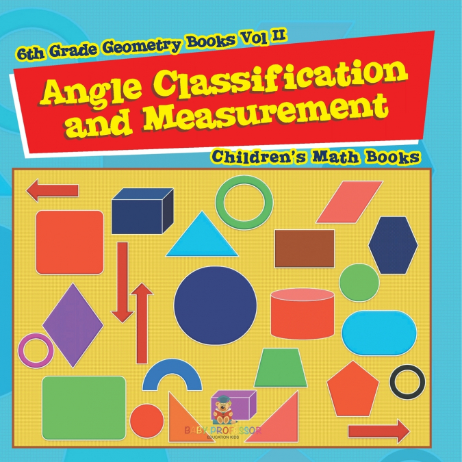 Angle Classification and Measurement - 6th Grade Geometry Books Vol II | Children’s Math Books