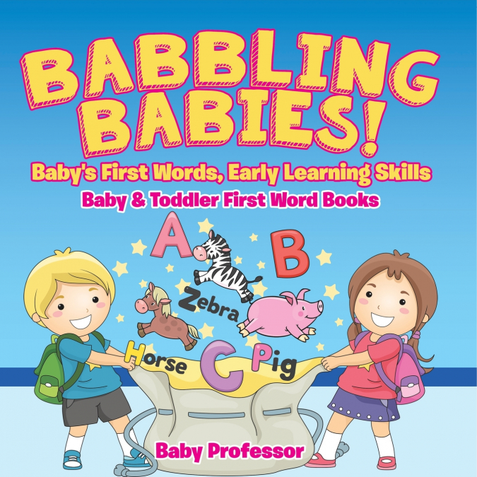 Babbling Babies! Baby’s First Words, Early Learning Skills - Baby & Toddler First Word Books