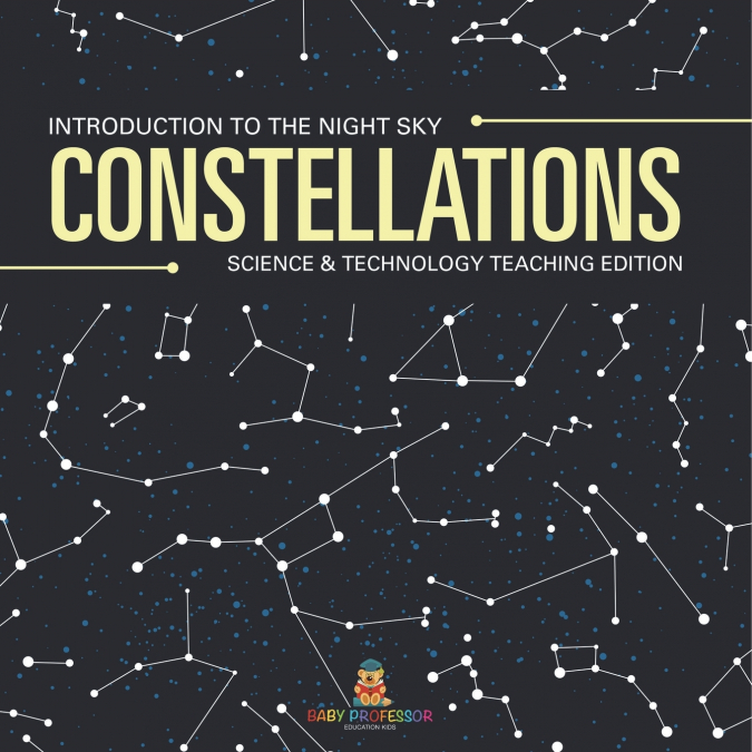 Constellations | Introduction to the Night Sky | Science & Technology Teaching Edition