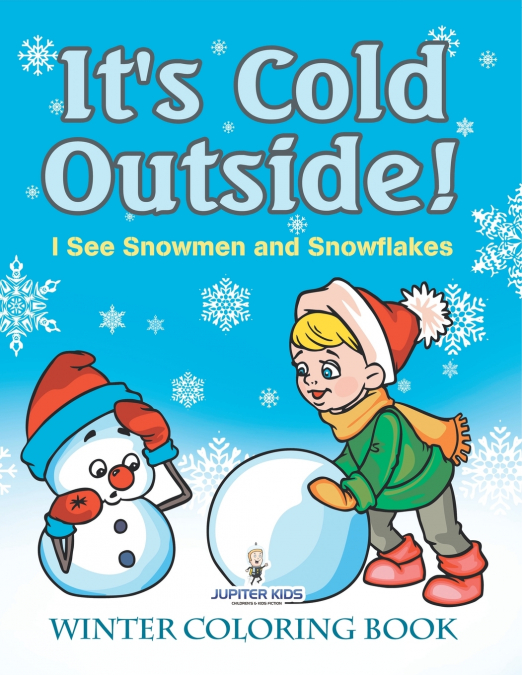 It’s Cold Outside! I See Snowmen and Snowflakes