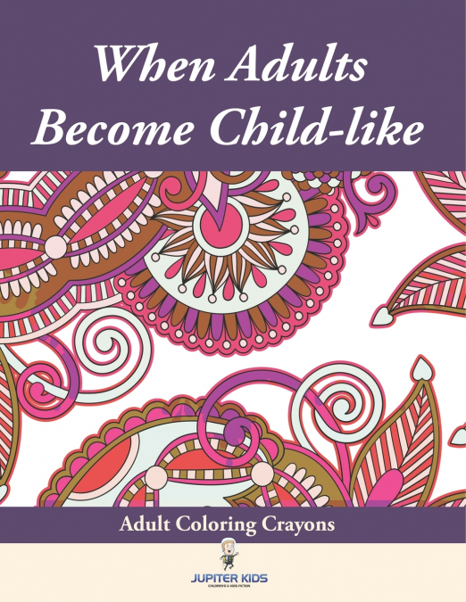 When Adults Become Child-like