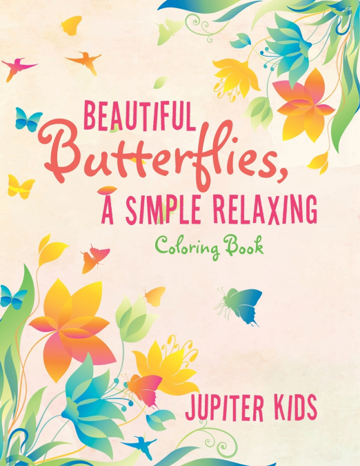 Beautiful Butterflies, a Simple Relaxing Coloring Book