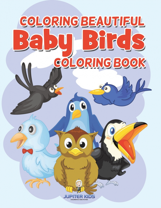 Coloring Beautiful Baby Birds Coloring Book