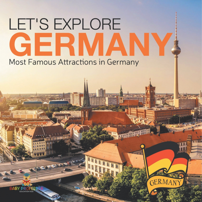 Let’s Explore Germany (Most Famous Attractions in Germany)