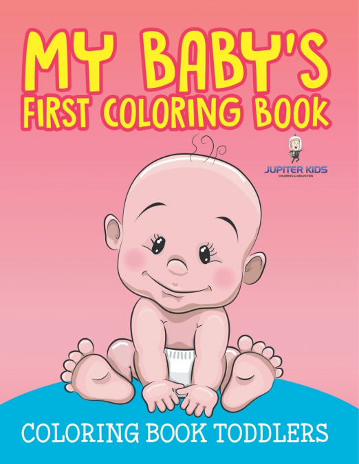 My Baby’s First Coloring Book