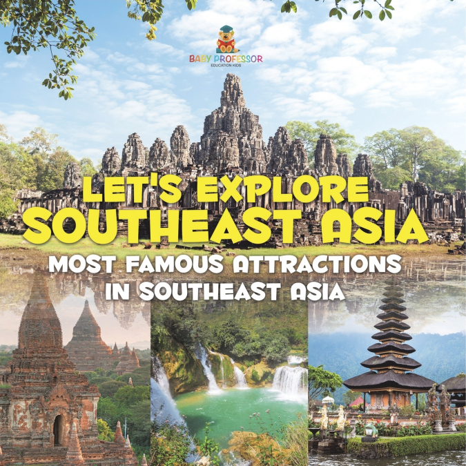 Let’s Explore Southeast Asia (Most Famous Attractions in Southeast Asia)