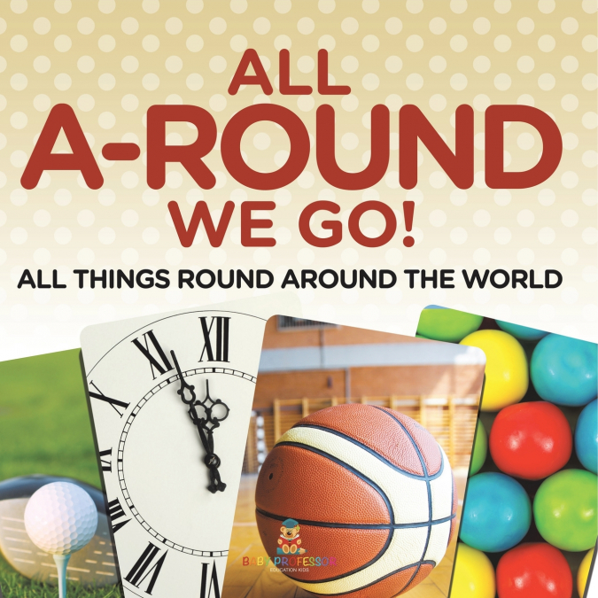 All A-Round We Go!