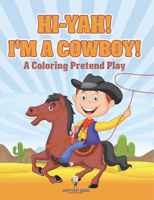 Hi-yah! I’m a Cowboy! (A Coloring Pretend Play)