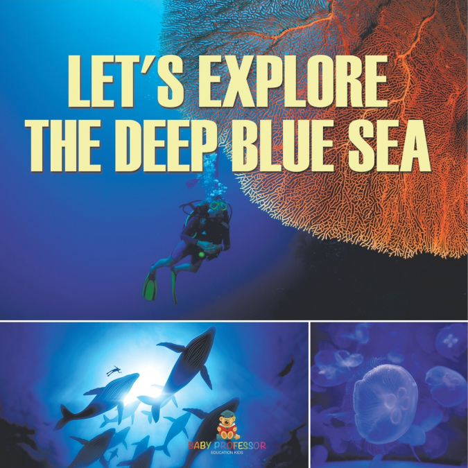 Let’s Explore the Deep Blue Sea
