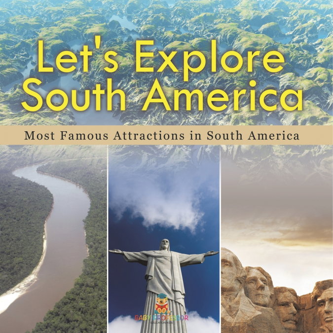 Let’s Explore South America (Most Famous Attractions in South America)