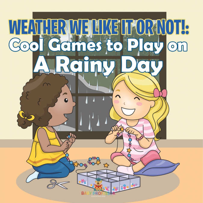 Weather We Like It or Not!