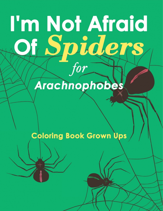 I’m Not Afraid Of Spiders for Arachnophobes