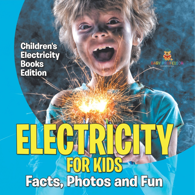 Electricity for Kids Facts, Photos and Fun | Children’s Electricity Books Edition