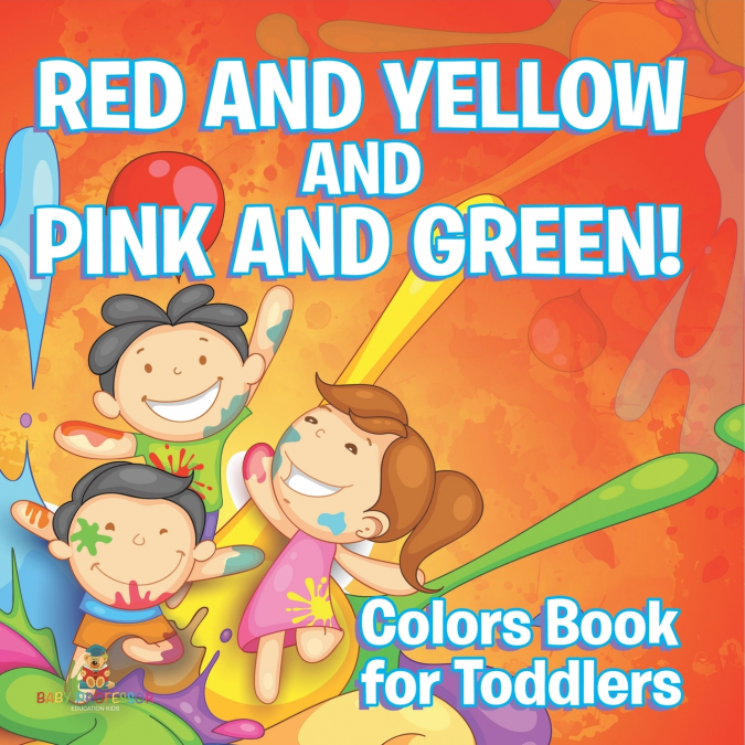 Red and Yellow and Pink and Green!