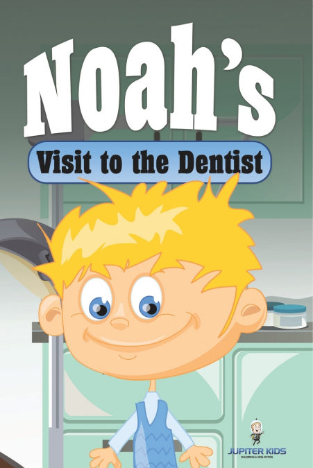 Noah’s Visit to the Dentist