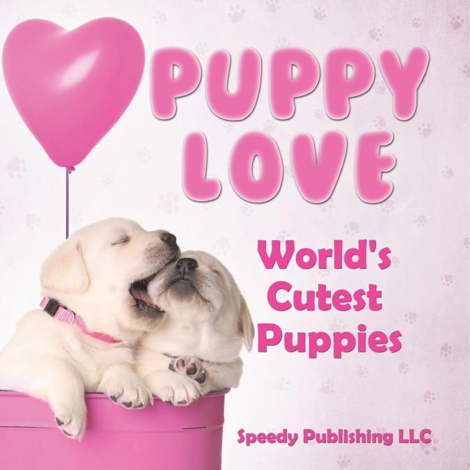 Puppy Love - World’s Cutest Puppies
