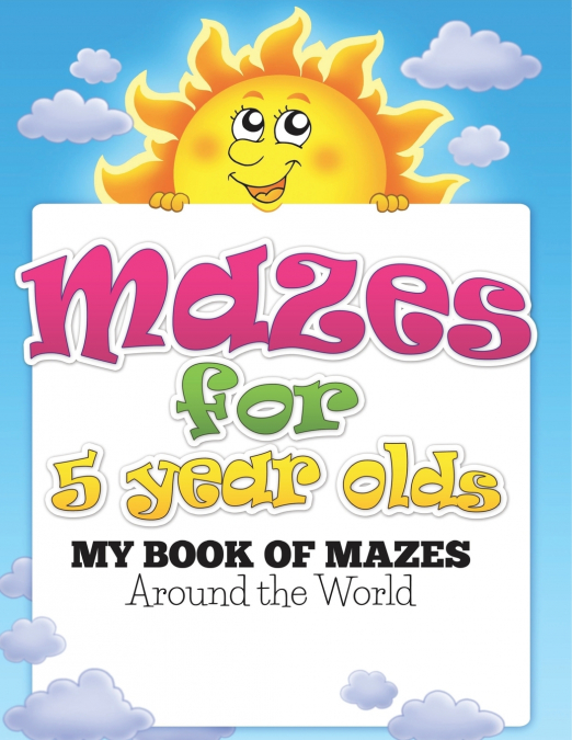 Mazes for 5 Year Olds (My Book of Mazes