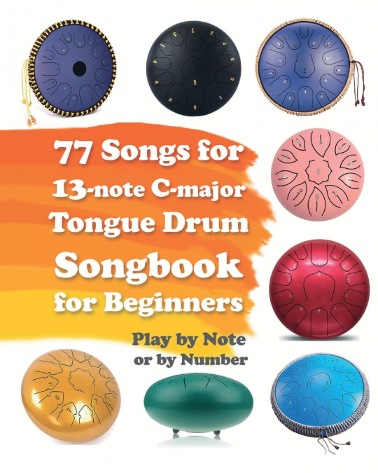 77 Songs for 13-note C-major Tongue Drum. Songbook for Beginners