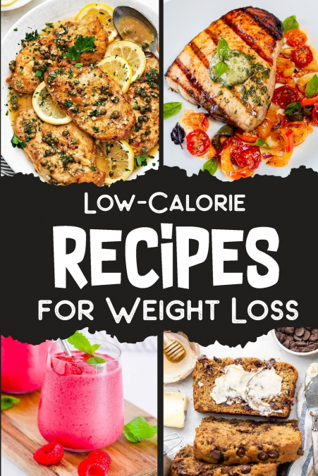 Low Calorie Recipes Cookbook for Weight Loss